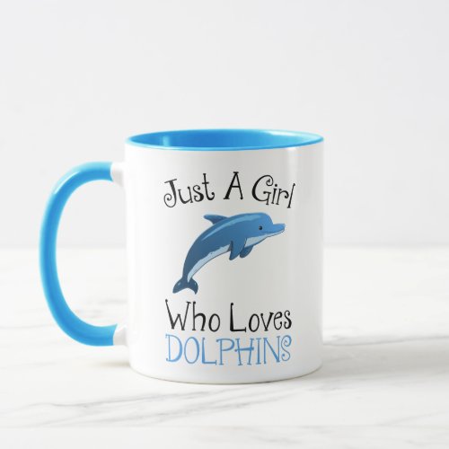 Just A Girl Who Loves Dolphins Mug