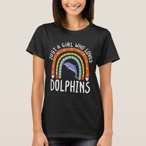 Just A Girl Who Loves Dolphins Rainbow Gift T_Shirt