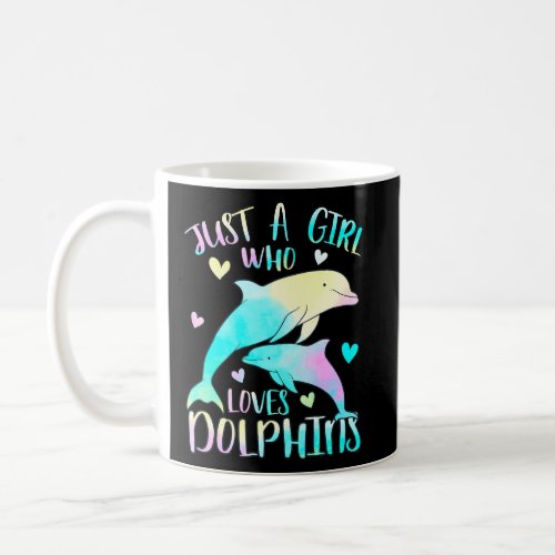 Just a Girl Who Loves Dolphins Sea Dolphin Themed  Coffee Mug