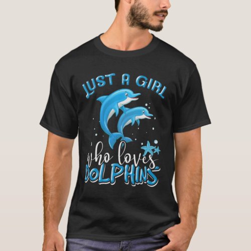 Just a girl who loves dolphins T_Shirt
