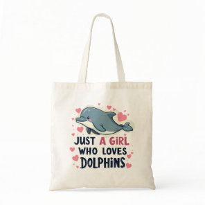 Just a Girl Who Loves Dolphins Tote Bag