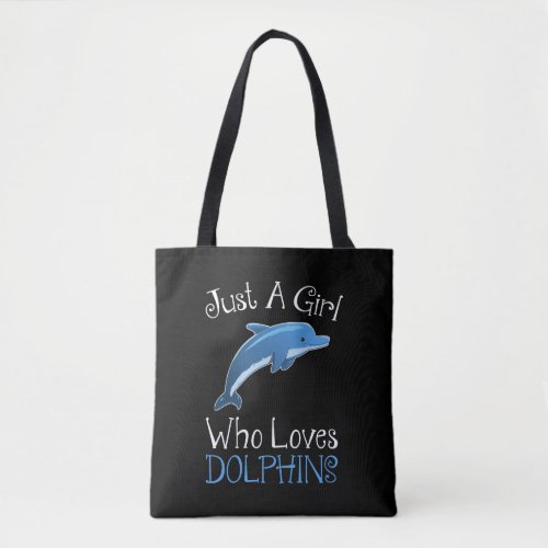 Just A Girl Who Loves Dolphins Tote Bag