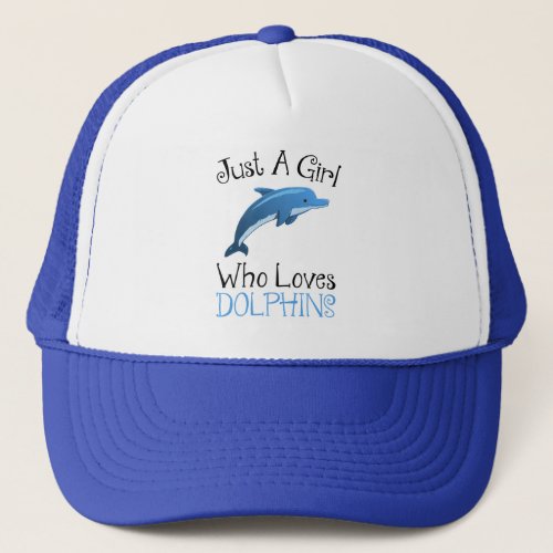 Just A Girl Who Loves Dolphins Trucker Hat