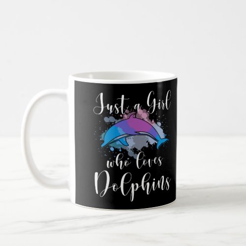 Just A Girl Who Loves Dolphins Women Mom Teen Twee Coffee Mug