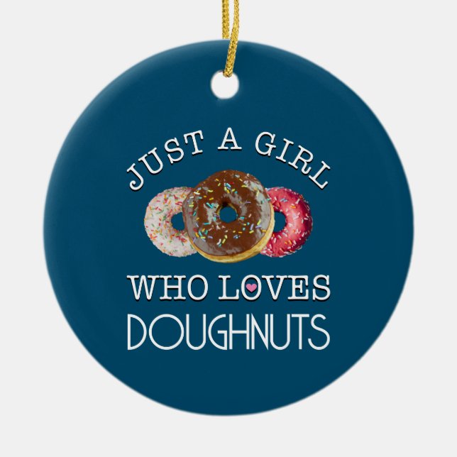 Just a girl who loves Doughnuts Ceramic Ornament (Front)