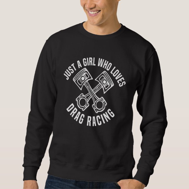 Just A Girl Who Loves Drag Racing  Drag Racing Wom Sweatshirt (Front)