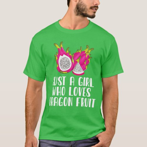 Just A Girl Who Loves Dragon Fruit T_Shirt