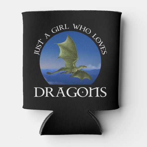 Just A Girl Who Loves Dragons Can Cooler