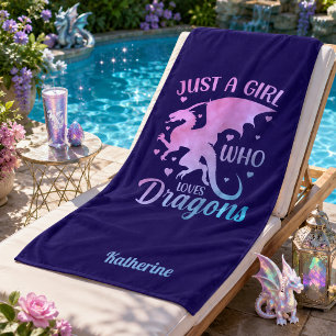 Just A Girl Who Loves Dragons - Fantasy Dragon Beach Towel