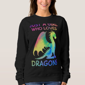Just A Girl Who Loves Dragons Funny Dragon Lovers  Sweatshirt