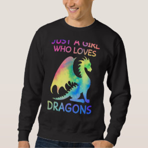 Just A Girl Who Loves Dragons Funny Dragon Lovers  Sweatshirt