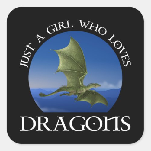 Just A Girl Who Loves Dragons Square Sticker