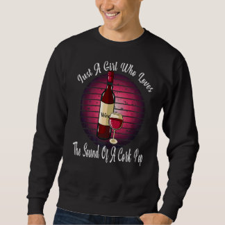Just A Girl Who Loves Drinking Wine Cork Pop Wome Sweatshirt