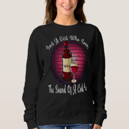 Just A Girl Who Loves Drinking Wine  Cork Pop Wome Sweatshirt