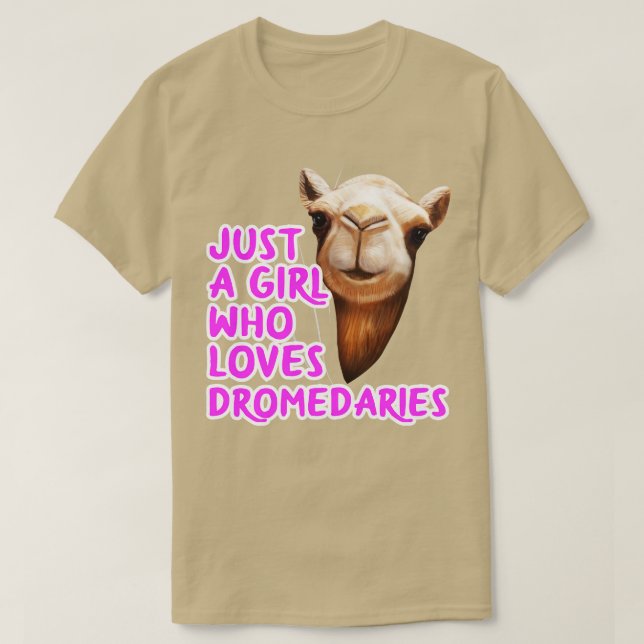 Just A Girl Who Loves Dromedaries T-Shirt (Design Front)