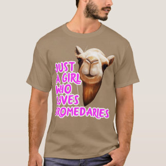Just A Girl Who Loves Dromedaries T-Shirt