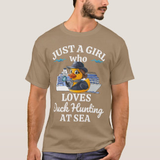 Just A Girl Who Loves Duck Hunting at Sea Cruise f T-Shirt