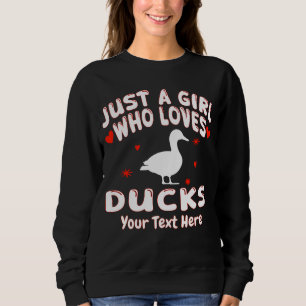Just A Girl Who Loves Ducks Custom Sweatshirt