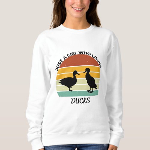 Just a girl who loves ducks sweatshirt