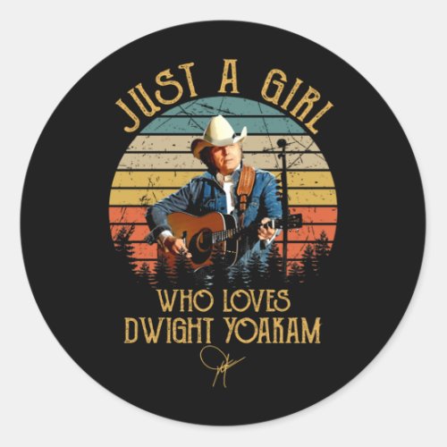 Just A Girl Who Loves Dwight Yoakampng Classic Round Sticker
