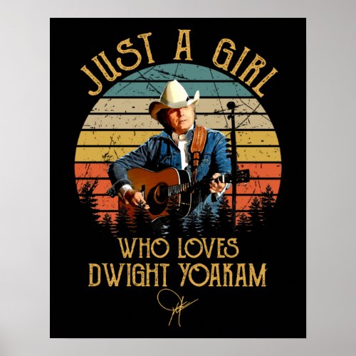 Just A Girl Who Loves Dwight Yoakampng Poster