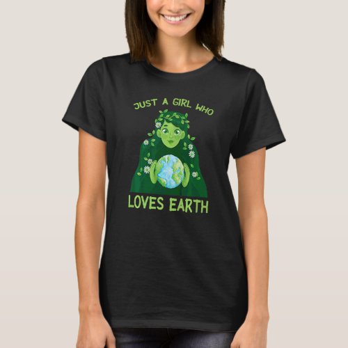 Just A Girl Who Loves Earth Day Mother Cute Girl P T_Shirt