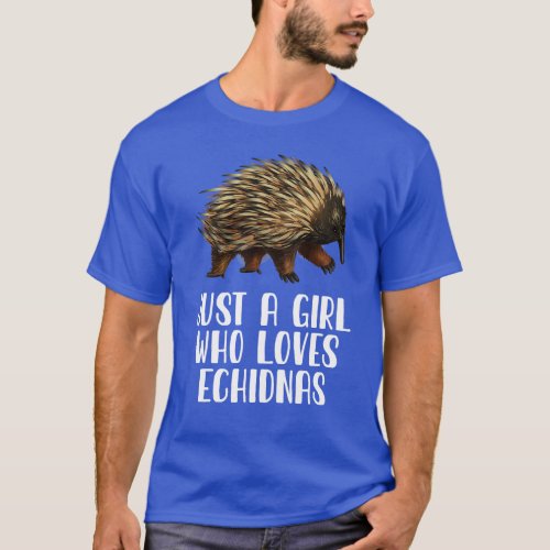 Just A Girl Who Loves Echidnas T_Shirt