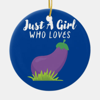 Just A Girl Who Loves Eggplant Version Ceramic Ornament