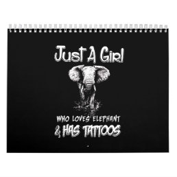 Just A Girl Who Loves Elephant And Has Tattoos Calendar