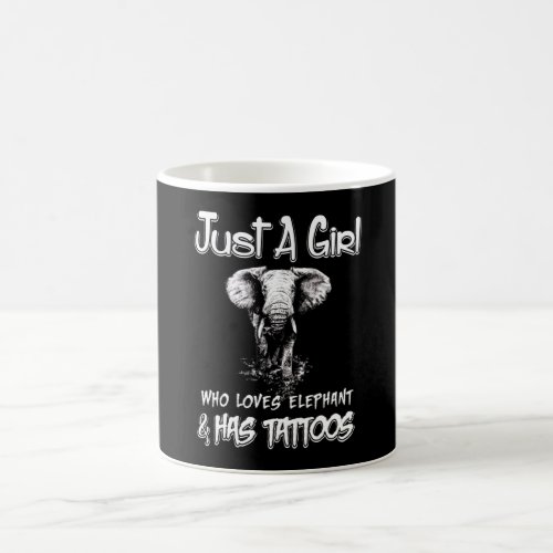 Just A Girl Who Loves Elephant And Has Tattoos Coffee Mug