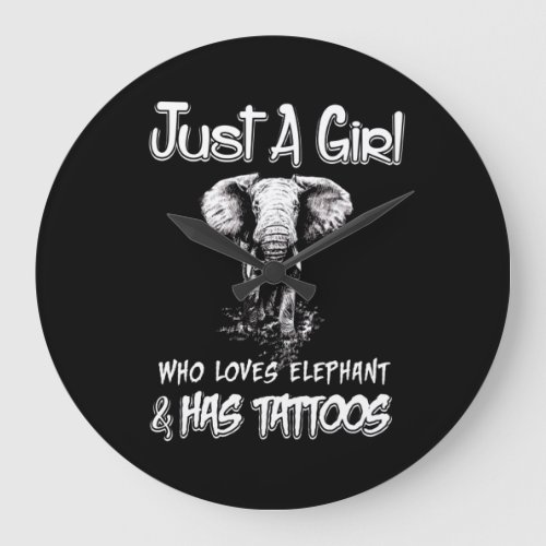 Just A Girl Who Loves Elephant And Has Tattoos Large Clock