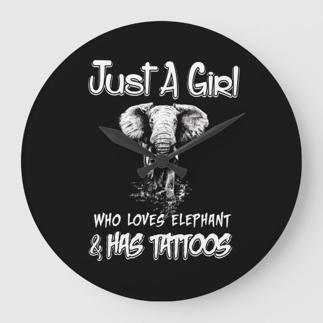 Just A Girl Who Loves Elephant And Has Tattoos Large Clock (Front)