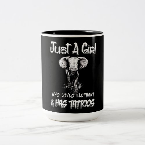 Just A Girl Who Loves Elephant And Has Tattoos Two_Tone Coffee Mug