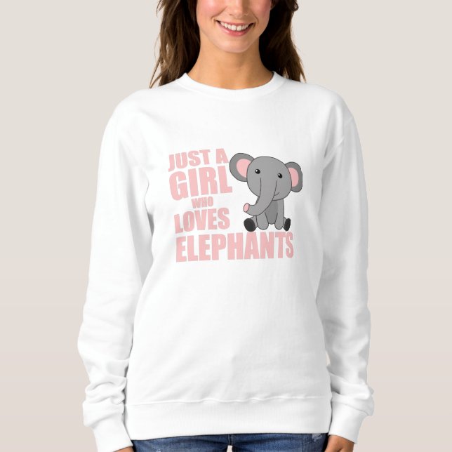 Just A Girl Who Loves Elephants Cute Animals Pink Sweatshirt (Front)