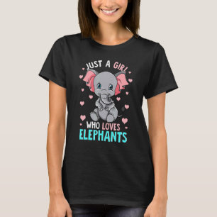 Just A Girl Who Loves Elephants  Elephan Girls T-Shirt