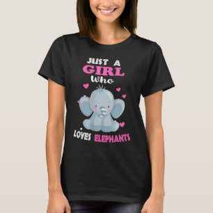 Just a Girl Who Loves Elephants Elephant Girl T-Shirt
