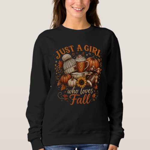 Just A Girl Who Loves Fall Football Pumpkin Spice Sweatshirt