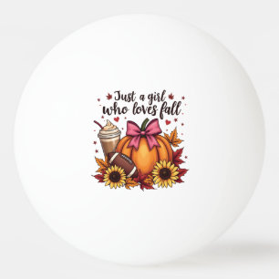 Just a Girl Who Loves Fall Pumpkin Spice Latte  Ping Pong Ball
