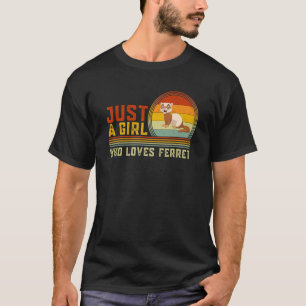 Just A Girl Who Loves Ferret Cute Ferret Animal Gr T-Shirt