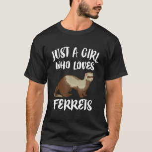 Just A Girl Who Loves Ferrets Ferret T-Shirt