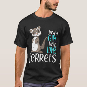 Just A Girl Who Loves Ferrets  For Girls Amp Women T-Shirt