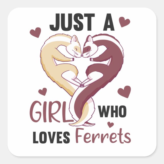 Just A Girl Who Loves Ferrets Square Sticker (Front)