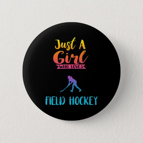 Just A Girl Who Loves Field Hockey  Field Hockey G Button