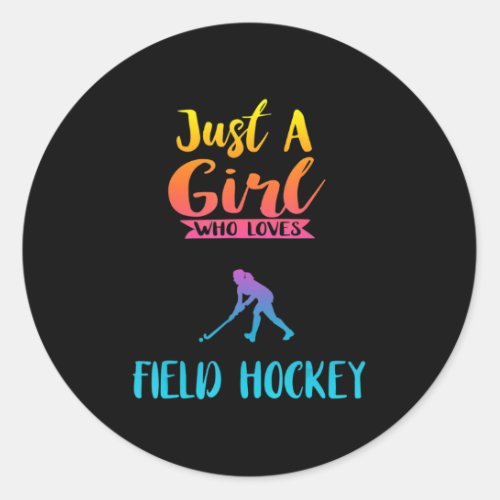 Just A Girl Who Loves Field Hockey  Field Hockey G Classic Round Sticker