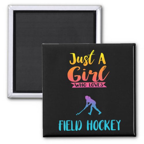 Just A Girl Who Loves Field Hockey  Field Hockey G Magnet