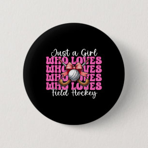 Just A Girl Who Loves Field Hockey Girl Coquette B Button