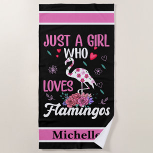 Just a Girl who loves Flamingos Beach Towel