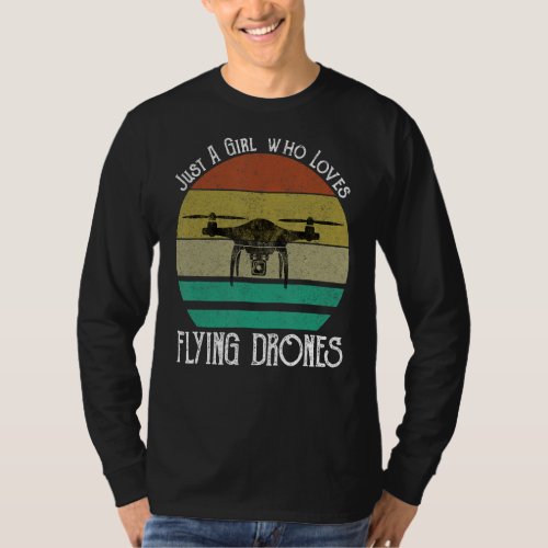 Just A Girl Who Loves Flying Drones Funny Drone Pi T_Shirt