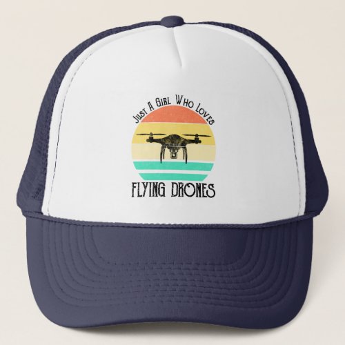 Just A Girl Who Loves Flying Drones Trucker Hat