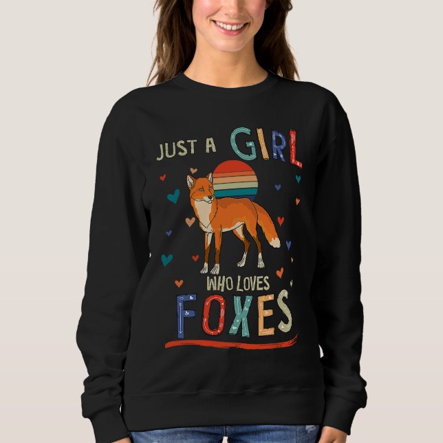 Just a Girl Who Loves Foxes  Fox Sweatshirt (Front)